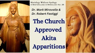 Mariology Without Apology A Masterclass in Mariology No 25 The Church Approved Akita Apparitions [upl. by Louanne]