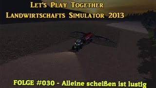 Lets Play Together  LS 13 Solo xD 0291  Alleine scheißen ist lustig [upl. by Drofnelg]