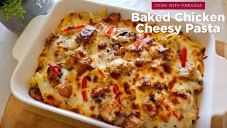 Chicken Cheesy Pasta  Baked Chicken Pasta  White Sauce Baked Pasta Recipe [upl. by Ylehsa]