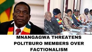 MNANGAGWA THREATENS POLITBURO MEMBERS OVER FACTIONALISM IN ZANU PF [upl. by Gievlos975]