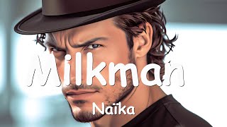 Naïka – Milkman Lyrics 💗♫ [upl. by Esadnac]