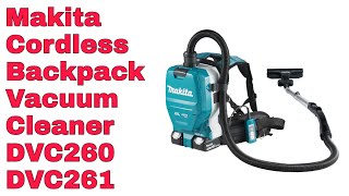 Makita DVC260 amp DVC261 Cordless Backpack Vacuum Cleaner [upl. by Aivirt44]