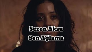 Sezen Aksu  Sen AğlamaLyrics Sözleri [upl. by Yliah]