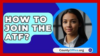 How To Join The ATF  CountyOfficeorg [upl. by Benjy591]