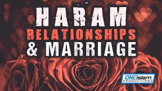 HARAM RELATIONSHIPS amp MARRIAGE [upl. by Tiossem78]