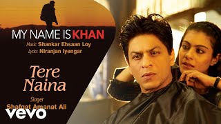 Tere Naina Best Audio Song  My Name is KhanShah Rukh KhanKajolShafqat Amanat Ali [upl. by Gaston67]