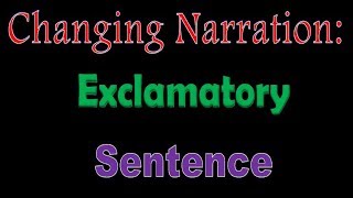 Changing Narration EXCLAMATORY Sentence [upl. by Airitak560]