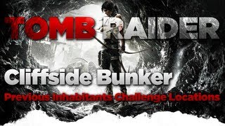 Tomb Raider Cliffside Bunker Previous Inhabatants Challenge Locations Guide [upl. by Jessie685]