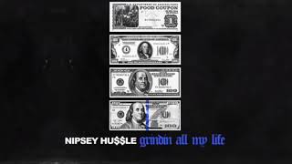 Nipsey Hussle  Grindin All My Life Extra Clean [upl. by Liartnod]