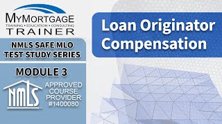 Dodd Frank Loan Originator Compensation Module 3  NMLS SAFE MLO Exam Study Series and Test Prep [upl. by Jegger]