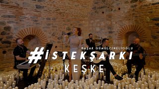 İstekŞarkı  KEŞKE Akustik  Başak Gümülcinelioğlu [upl. by Ailis25]