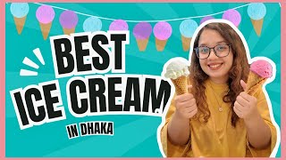 Where to find The Best Ice Cream in Dhaka this summer [upl. by Osana]