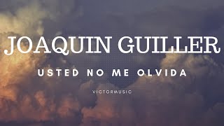 JOAQUIN GUILLER  USTED NO ME OLVIDA LETRA [upl. by Onia]