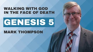 Walking with God in the face of death  Genesis 5  Mark Thompson [upl. by Cindelyn233]