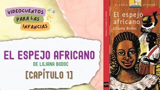 📒 VIDEOCUENTO El espejo africano 🪞 capítulo 1 de Liliana Bodoc [upl. by Soigroeg]