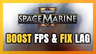 How to BOOST FPS and FIX LAG in Warhammer 40000 Space Marine 2 Optimization Guide [upl. by Aihsel]