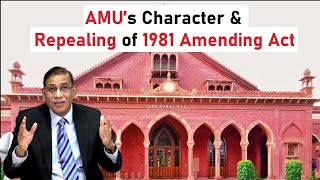 AMU’s Character amp Repealing of 1981 Amending Act  Faizan Mustafa  Aligarh Muslim University [upl. by Aidole]