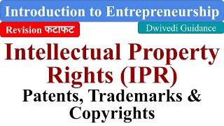 Intellectual Property Rights IPR Patents Trademarks Copyrights Introduction Entrepreneurship [upl. by Bahr]