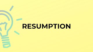 What is the meaning of the word RESUMPTION [upl. by Enneirdna]