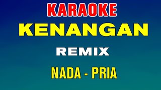 KENANGAN  KARAOKE DJ REMIX  Nada Pria  Ziell Ferdian [upl. by Siloam]