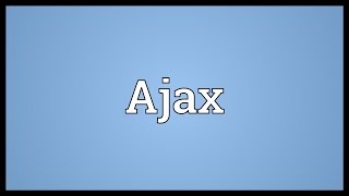 Ajax Meaning [upl. by Kathe]