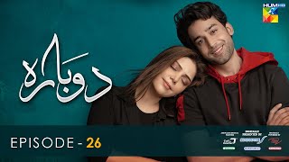 Dobara  Episode 26 Eng Sub  20 April 2022  Presented By Sensodyne ITEL amp Call Courier  HUM TV [upl. by Tnomel]