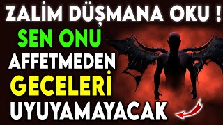 ZALİM DÜŞMANA BU DUAYI OKU  SEN ONU AFFETMEDEN GECELERİ UYUYAMAYACAK [upl. by Gautious]