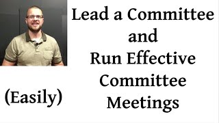 Lead a Committee and Run Effective Committee Meetings [upl. by Stoat]