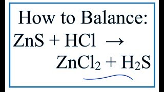 How to Balance ZnS  HCl  ZnCl2  H2S Zinc sulfide  Hydrochloric acid [upl. by Ettenel771]