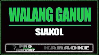 Walang ganun  Siakol KARAOKE [upl. by Negeam830]