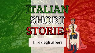 Il re degli alberi  Learn Italian with Italian Short Stories 10 [upl. by Asiled834]