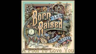 13 A Fool To Love You  John Mayer Born amp Raised HQ [upl. by Elime924]