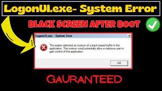 LogonUIexe System error The system detected an overrun of a stack based buffer in this application [upl. by Dloraj]