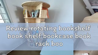 Review rotating bookshelf book shelf bookcase book rack book storages 100 solid wood kid student [upl. by Aramaj]