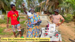 Oboy Siki Celebrates His Birthday Today At A Cemetery Cut Cake  This Is Not A Movie [upl. by Essilevi]