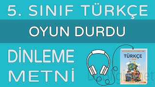 Oyun Durdu Dinleme Metni  5 Sınıf Türkçe MEB [upl. by Ahserkal]