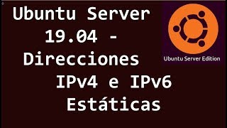 Ubuntu Server 1904  Direcciones IPv4 e IPv6 Estáticas  Netplan [upl. by Atilegna736]