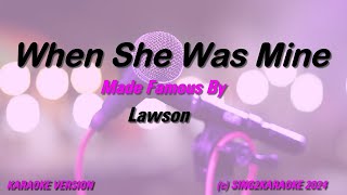 Lawson When She Was Mine Karaoke Version Lyrics [upl. by Alyled]