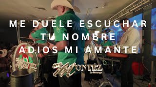 Montez de Durango  Me Duele Escuchar Tu NombreAdios Mi Amante En Vivo [upl. by Ma]