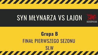 SYN MŁYNARZA vs LAJON  Grupa B  Finał SLW [upl. by Frissell27]