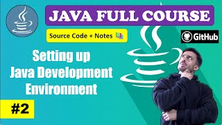 Lecture 2  JDK Installation and Setup  Beginner to Advance Level Java Course 2024  CodeMyth [upl. by Elconin]