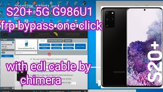 S20 5G G986U1 frp bypass one click with edl cable by chimera [upl. by Eleonore]