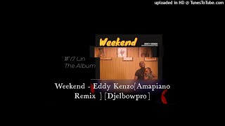 Weekend  Eddy kenzo Amapiano Remix Djelbowpro [upl. by Allison]