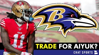 Brandon Aiyuk To Baltimore Ravens Trade Rumors On Adding The San Francisco 49ers WR [upl. by Erlene7]