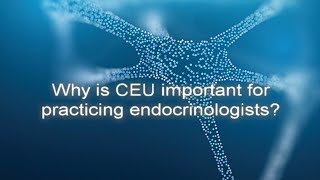 The Importance of CEU for Endocrinologists [upl. by Timi305]