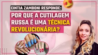 POR QUE A CUTILAGEM RUSSA É UMA TÉCNICA REVOLUCIONÁRIA  Cintia Zamboni  Nail Designer [upl. by Cherie]