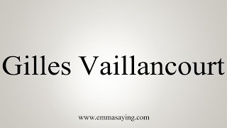 How to Pronounce Gilles Vaillancourt [upl. by Melany]