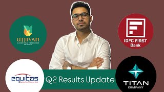 Q2 Results Update IDFC First Bank Ujjivan SFB Equitas SFB amp Titan [upl. by Etac]