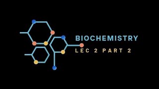 Biochemistry lec 2 part 2  بايو نظري الجزء الثاني من المحاضرة الثانية [upl. by Erdnaed]