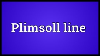 Plimsoll line Meaning [upl. by Oile]